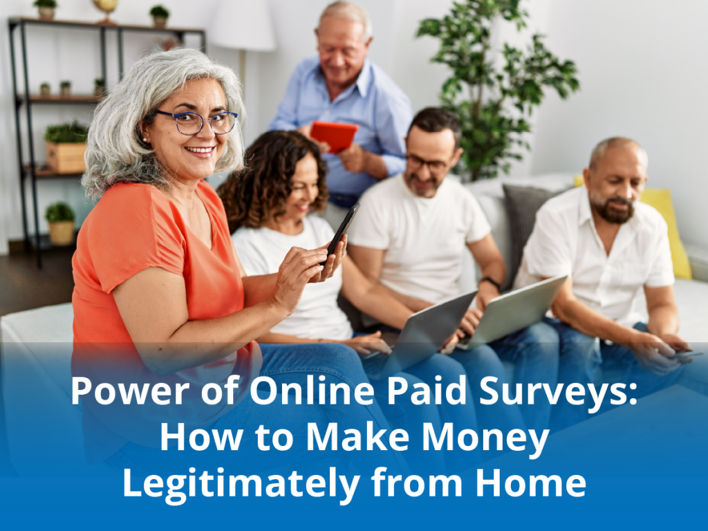 Power of Online Paid Surveys: How to Make Money Legitimately from Home