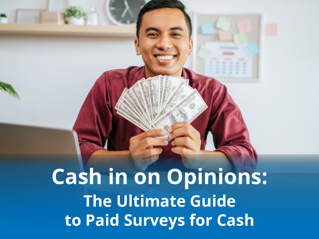 Cash in on Opinions: The Ultimate Guide to Paid Surveys for Cash