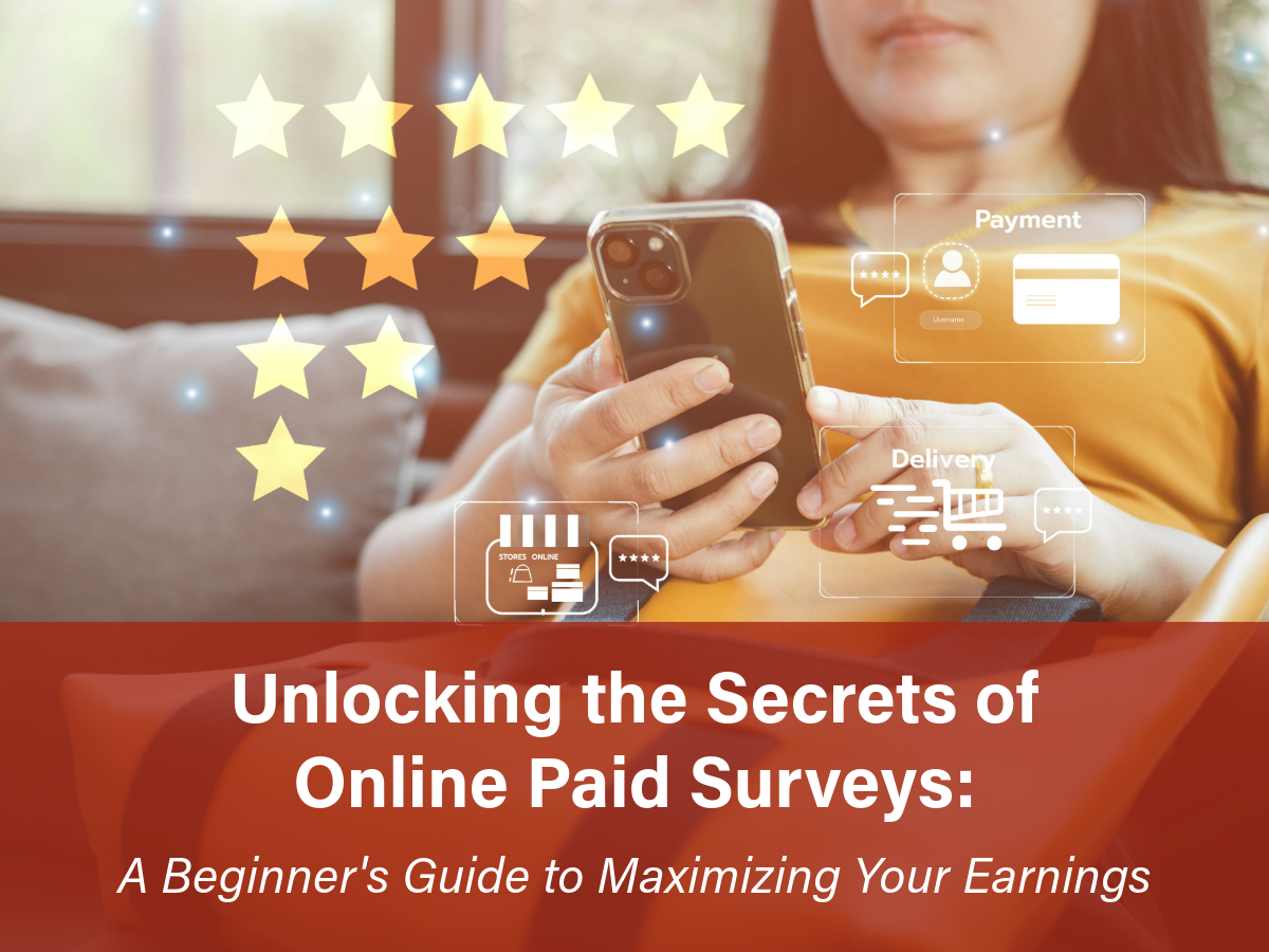 Unlocking the Secrets of Online Paid Surveys: A Beginner’s Guide to Maximizing Your Earnings
